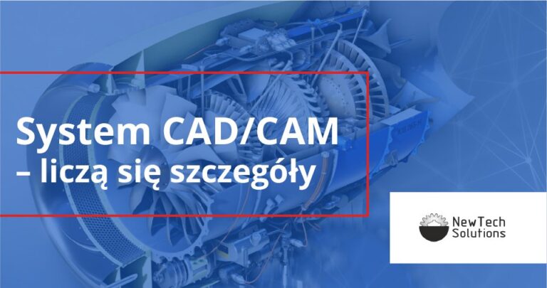 System CAD/CAM – liczą się szczegóły